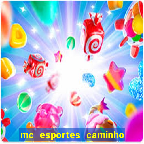 mc esportes caminho da sorte